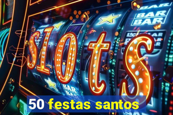 50 festas santos - sp